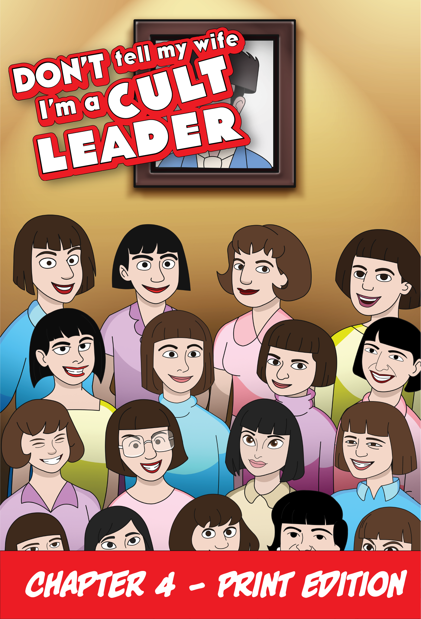 Main image of Chapter 4 of Don't Tell My Wife I'm a Cult Leader, where we see a bunch of women below a portrait of a man with a funny hat. This picture is for the print edition.